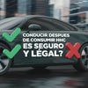 Conducir bajo los efectos del HHC en España: ¿Es seguro y legal? Descúbrelo aquí